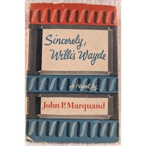 Sincerely, Willis‎ Wayde by John P. Marquand (1955 HC/DJ) Book Club Edition...